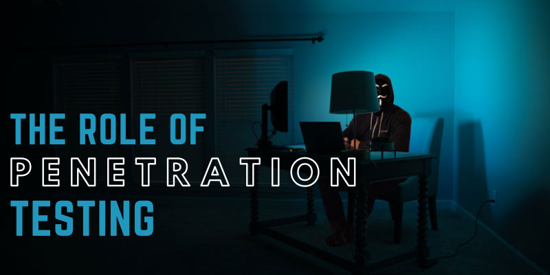 The role of penetration testing